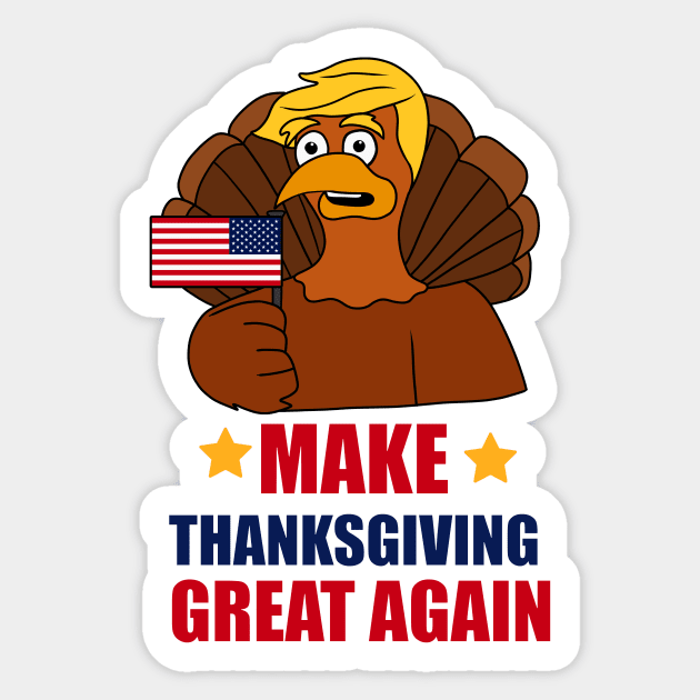 Make Thanksgiving Great Again Donald Trump Turkey Sticker by logiamerch